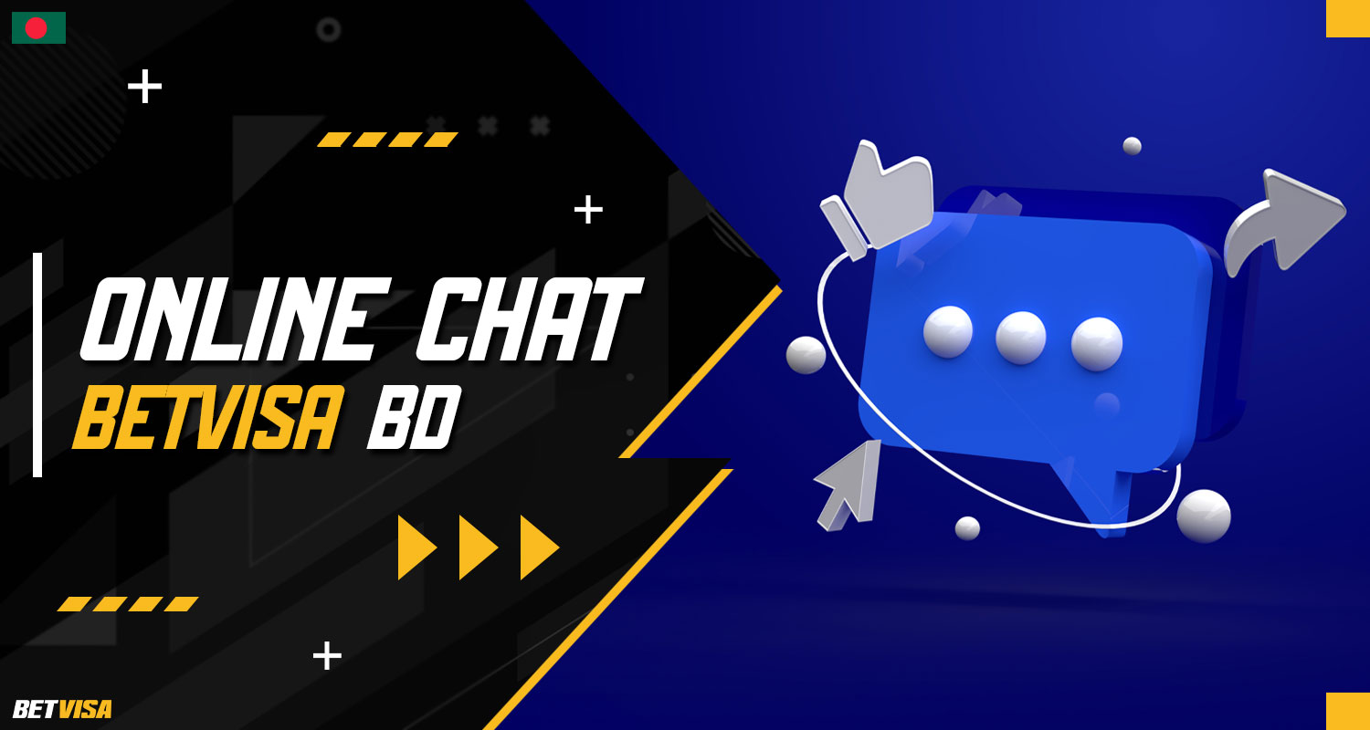 Use the online chat for fast communication with the BetVisa Bangladesh customer support service